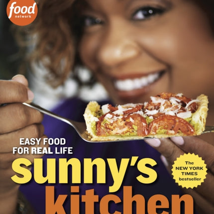 Sunny's Kitchen: Easy Food for Real Life: A Cookbook