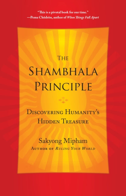 The Shambhala Principle: Discovering Humanity's Hidden Treasure