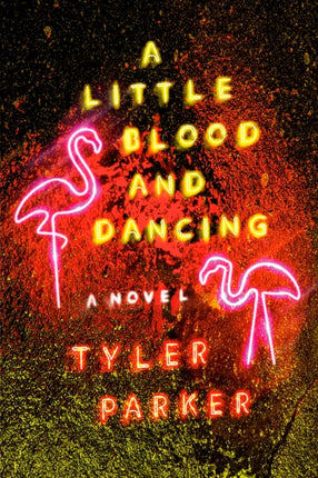 A Little Blood and Dancing: A Novel