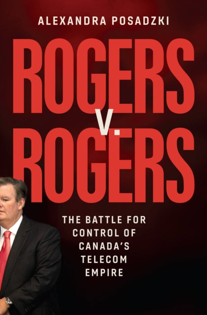 Rogers v. Rogers: The Battle for Control of Canada's Telecom Empire