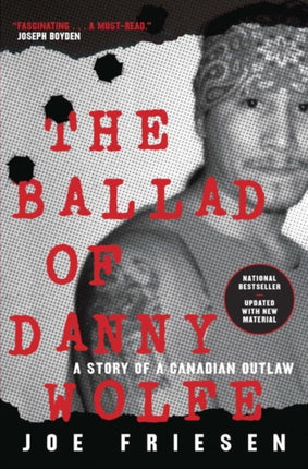 The Ballad Of Danny Wolfe: Life and Death in the Indian Posse