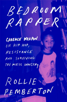 Bedroom Rapper: Cadence Weapon on Hip-Hop, Resistance and Surviving the Music Industry