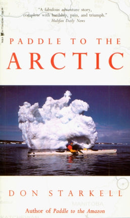 Paddle to the Arctic: The Incredible Story of a Kayak Quest Across the Roof of the World