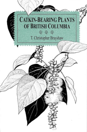 Catkin-Bearing Plants of British Columbia