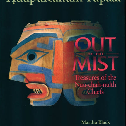 Out of the Mist: Treasures of the Nuu-Chah-Nulth Chiefs