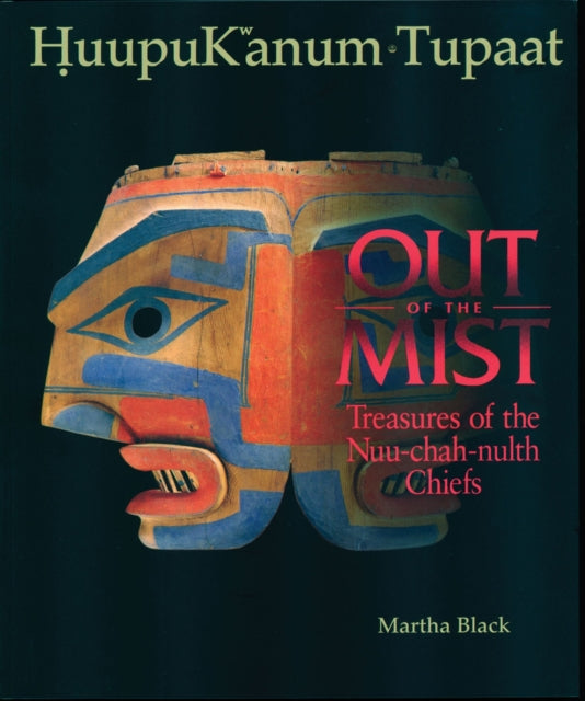 Out of the Mist: Treasures of the Nuu-Chah-Nulth Chiefs