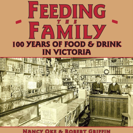 Feeding the Family: 100 Years of Food & Drink in Victoria