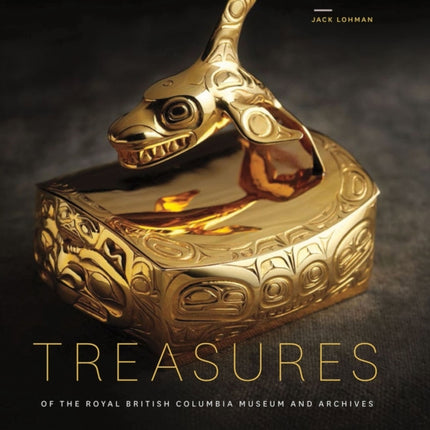 Treasures of the Royal British Columbia Museum and Archives