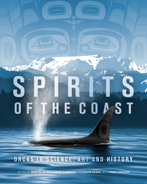 Spirits of the Coast: Orcas in science, art and history