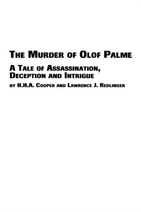 The Murder of Olof Palme  A Tale of Assassination Deception and Intrigue