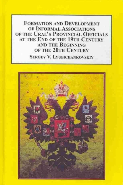 Formation and Development of Informal Associations of the Ural's Provincial Officials at the End of the 19th Century and the Beginning of the 20th Century