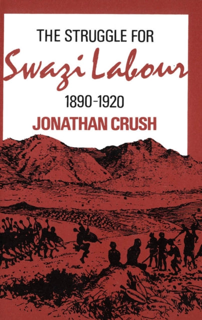 The Struggle for Swazi Labour, 1890-1920