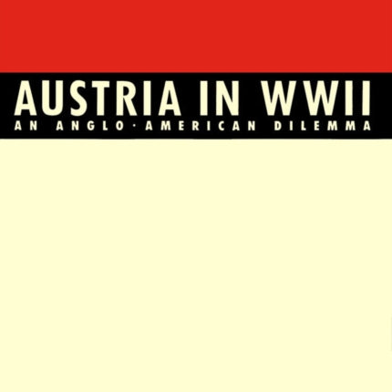 Austria in World War II  An AngloAmerican Dilemma