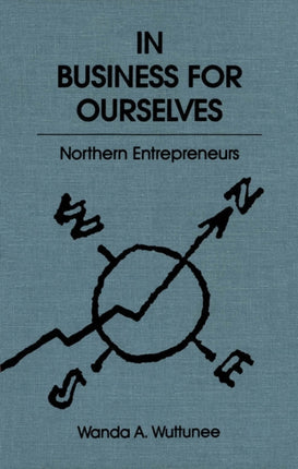 In Business for Ourselves  Northern Entrepreneurs