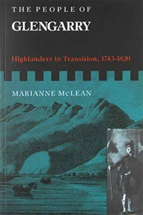 The People of Glengarry: Highlanders in Transition, 1745-1820: Volume 9