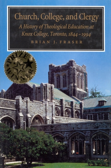 Church College and Clergy  A History of Theological Education at Knox College Toronto 18441994