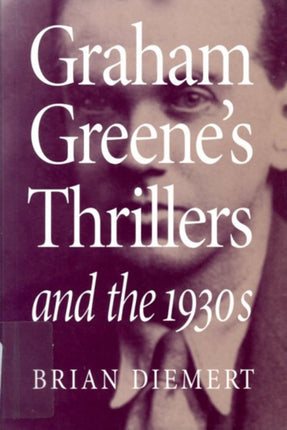 Graham Greenes Thrillers and the 1930s