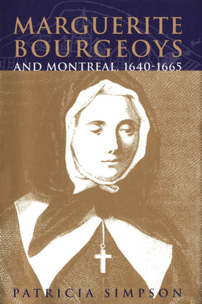 Marguerite Bourgeoys and Montreal 16401665