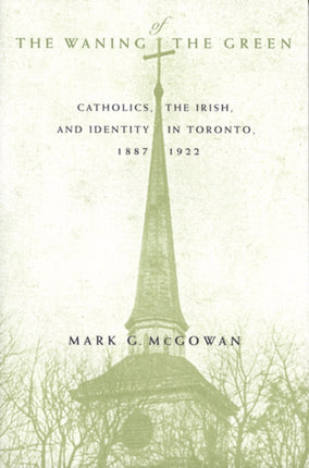 The Waning of the Green  Catholics the Irish and