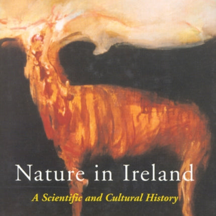 Nature in Ireland A Scientific and Cultural History