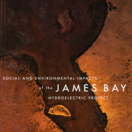 Social and Environmental Impacts of the James Bay Hydroelectric Project
