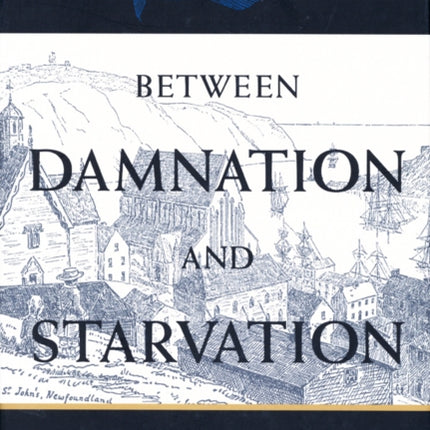 Between Damnation and Starvation