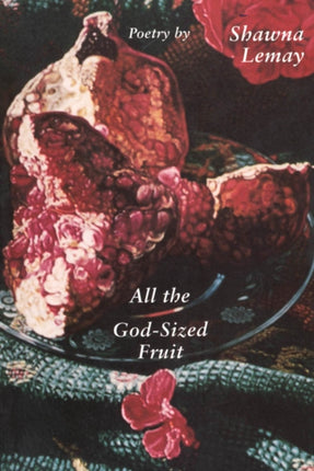 All the Godsized Fruit