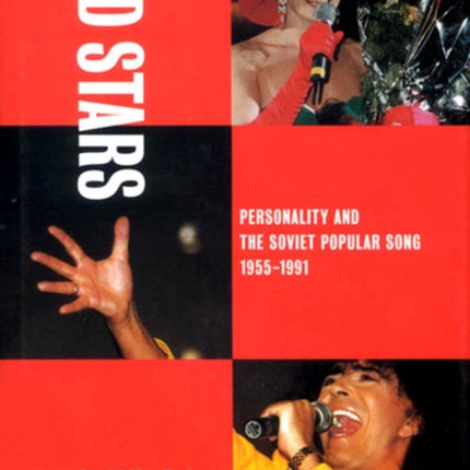 Red Stars: Personality and the Soviet Popular Song, 1955-1991