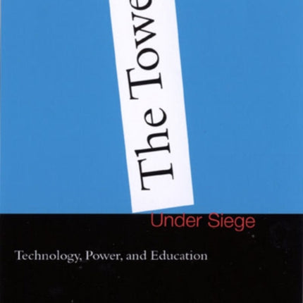 The Tower under Siege: Technology, Power, and Education