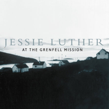 Jessie Luther at the Grenfell Mission
