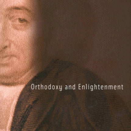 Orthodoxy and Enlightenment  George Campbell in the Eighteenth Century