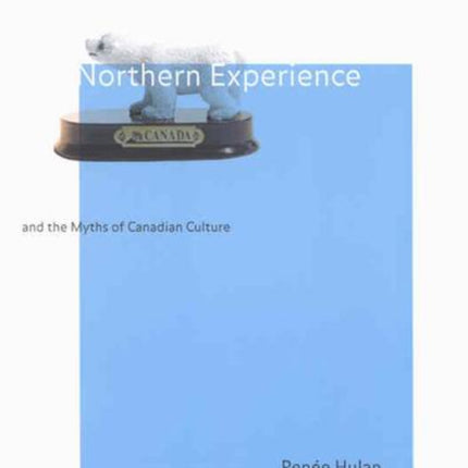 Northern Experience and the Myths of Canadian