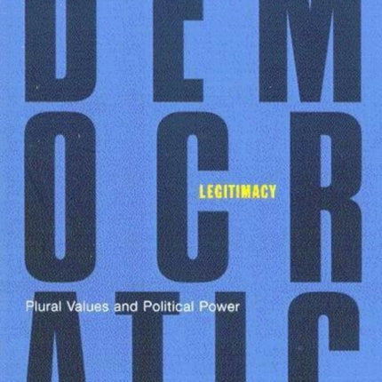 Democratic Legitimacy  Plural Values and