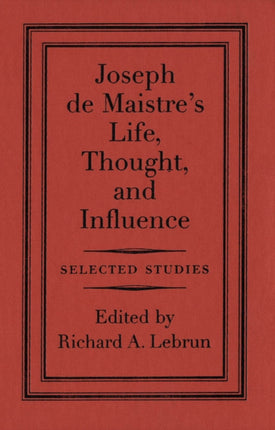 Joseph de Maistres Life Thought and Influence