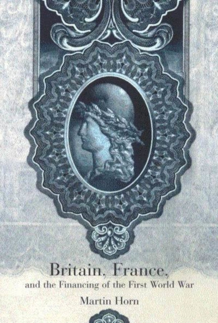 Britain France and the Financing of the First World War