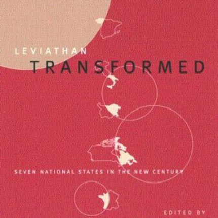 Leviathan Transformed: Seven National States in the New Century: Volume 9