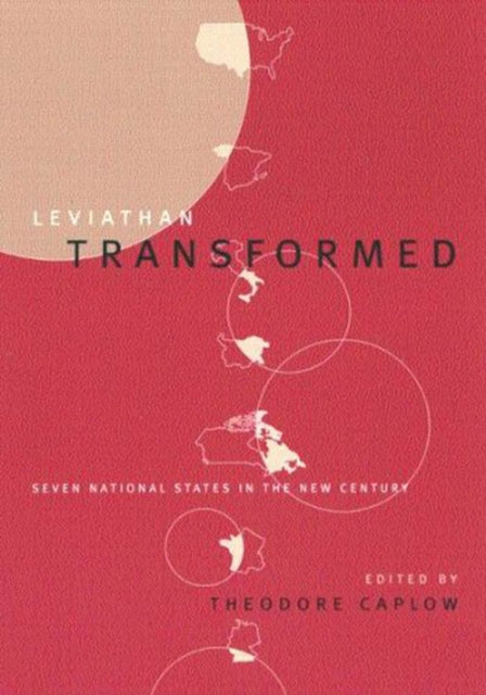 Leviathan Transformed: Seven National States in the New Century: Volume 9