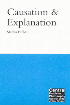 Causation and Explanation 8 Central Problems of Philosophy