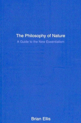 The Philosophy of Nature A Guide to the New Essentialism