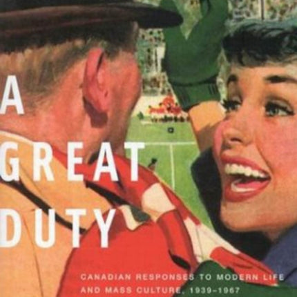 A Great Duty  Canadian Responses to Modern Life