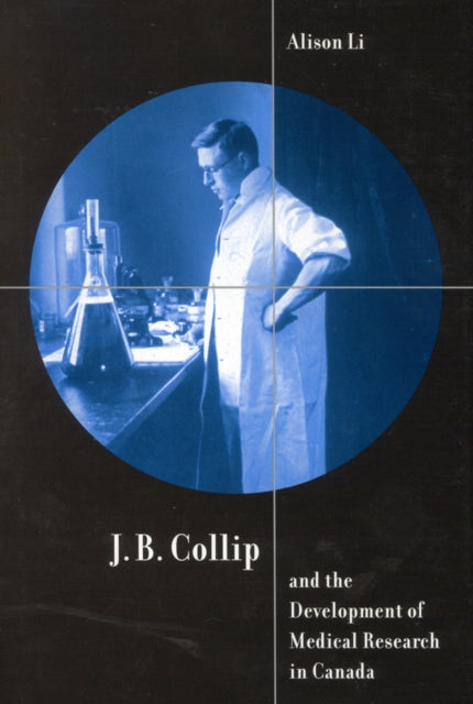 J.B. Collip and the Development of Medical Resea