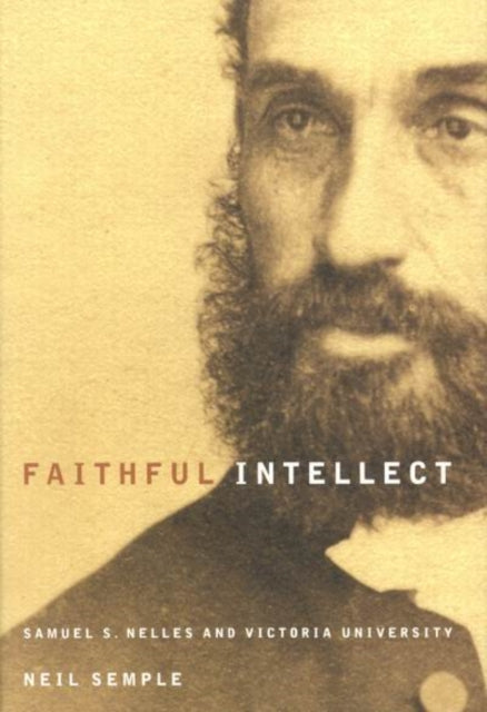 Faithful Intellect: Samuel S. Nelles and Victoria University: Volume 30