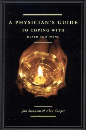 A Physicians Guide to Coping with Death and Dying