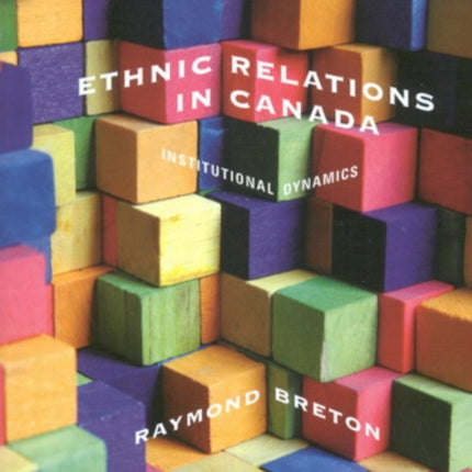 Ethnic Relations in Canada: Institutional Dynamics: Volume 219