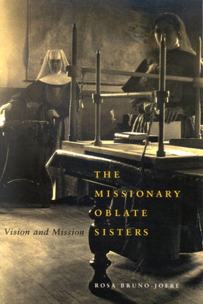 The Missionary Oblate Sisters: Vision and Mission: Volume 38