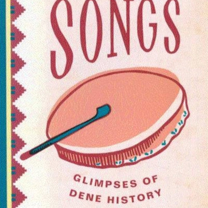 Drum Songs  Glimpses of Dene History