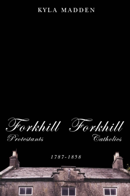 Forkhill Protestants and Forkhill Catholics 17871858