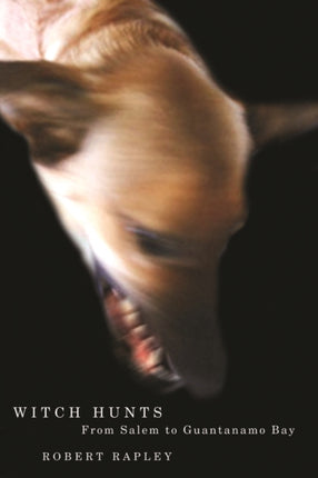 Witch Hunts  From Salem to Guantanamo Bay