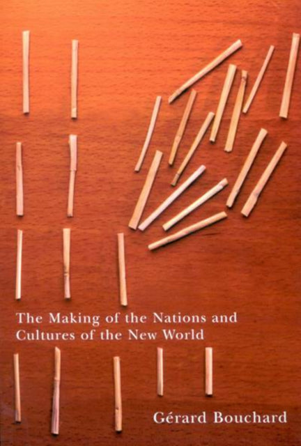 The Making of the Nations and Cultures of the New World: An Essay in Comparative History: Volume 211