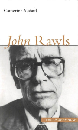 John Rawls Volume 10 Philosophy Now